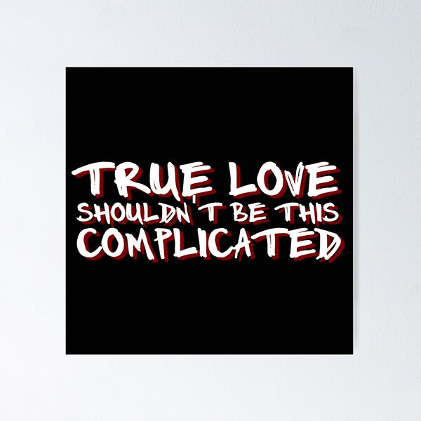 True Love' Shouldn't Be This Complicated (XXXTENTACION & Kanye West)  Poster for Sale by SpaceyClothes