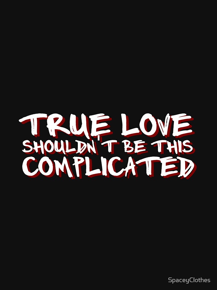 True Love' Shouldn't Be This Complicated (XXXTENTACION & Kanye West)  Essential T-Shirt for Sale by SpaceyClothes