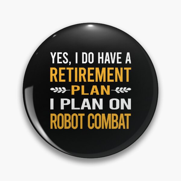 Item preview, My Retirement Plan Robot Combat Robots designed and sold by shannonim7t.