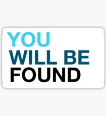 You Will Be Found Sticker