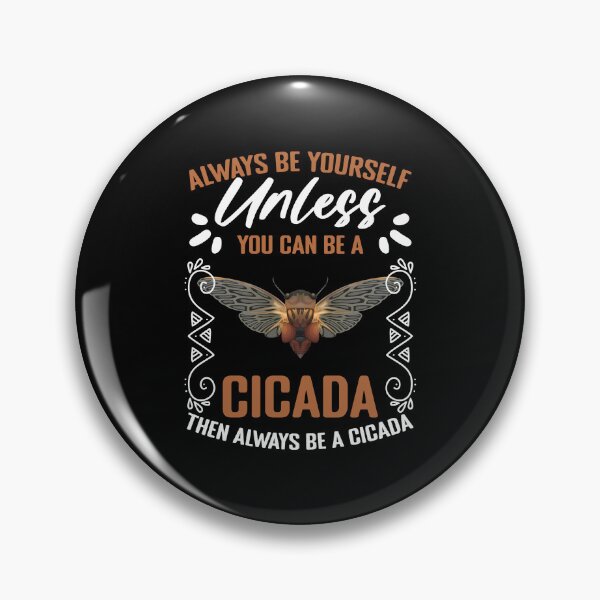 Item preview, Always Be Yourself Funny Entomology Humor For A Cicada Lover designed and sold by Nessshirts.
