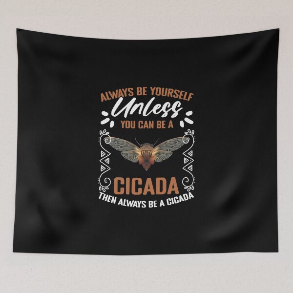 Item preview, Always Be Yourself Funny Entomology Humor For A Cicada Lover designed and sold by Nessshirts.