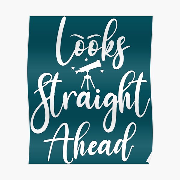 "Looks Straight Ahead eyes, Looking Straight Ahead " Poster for Sale by