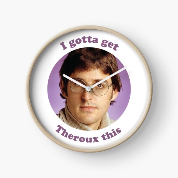 Louis Theroux – I gotta get Theroux this Clock