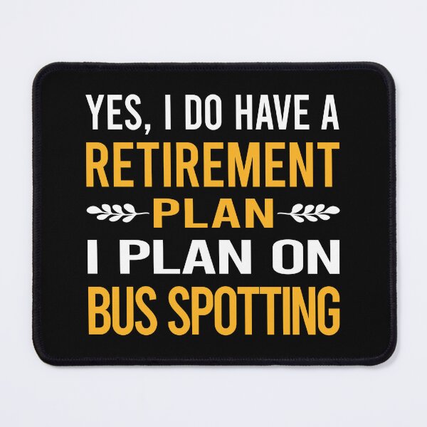 Item preview, My Retirement Plan Bus Spotting Spotter designed and sold by shannonim7t.