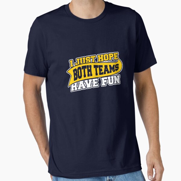 Item preview, I Just Hope Both Teams Have Fun designed and sold by Yipptee Shirts.