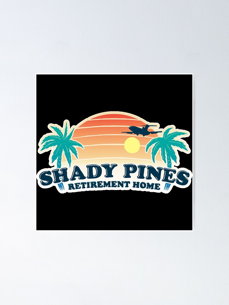 "Shady Pines Retirement Home" Poster for Sale by Peaormi283 Redbubble "Shady Pines Retirement Home" Poster for Sale by Peaormi283 Redbubble