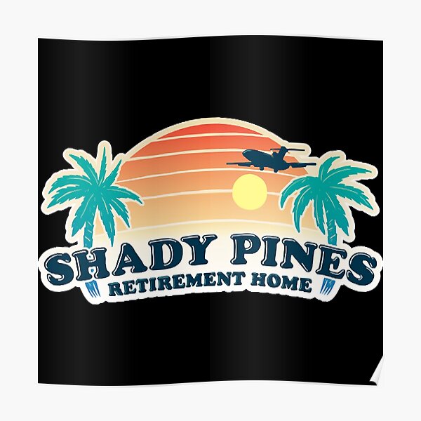 "Shady Pines Retirement Home" Poster for Sale by Peaormi283 Redbubble "Shady Pines Retirement Home" Poster for Sale by Peaormi283 Redbubble