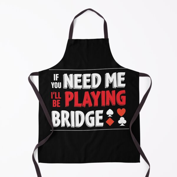 Item preview, If you need me, I'll be playing bridge - For contract bridge players. designed and sold by Peter Orum.