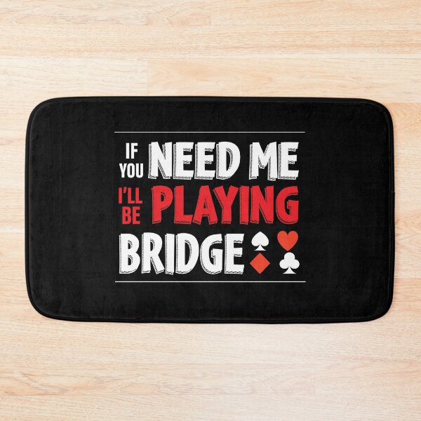 Item preview, If you need me, I'll be playing bridge - For contract bridge players. designed and sold by Peter Orum.