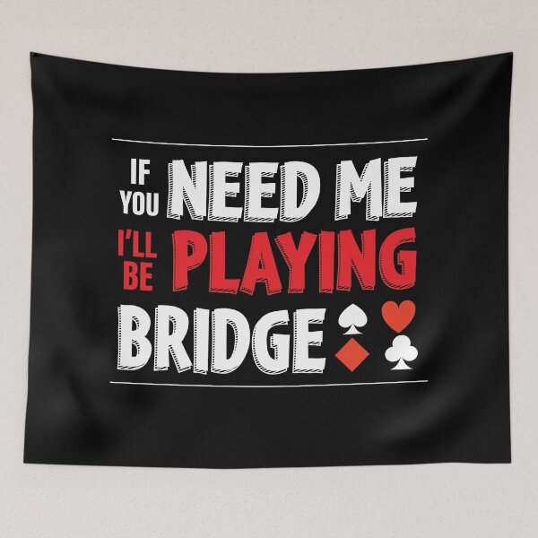 Item preview, If you need me, I'll be playing bridge - For contract bridge players. designed and sold by Peter Orum.