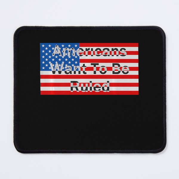 Item preview, Americans Want To Be Ruled - American Flag designed and sold by nedrae.