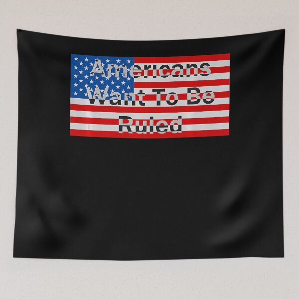 Item preview, Americans Want To Be Ruled - American Flag designed and sold by nedrae.
