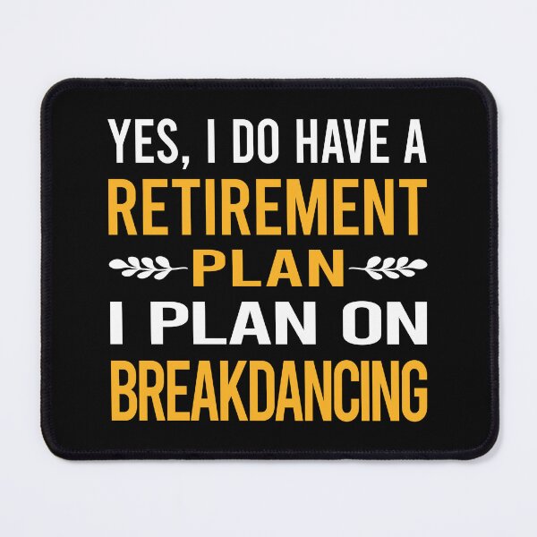 Item preview, My Retirement Plan Breakdancing Breakdance Breakdancer Break Dance designed and sold by shannonim7t.