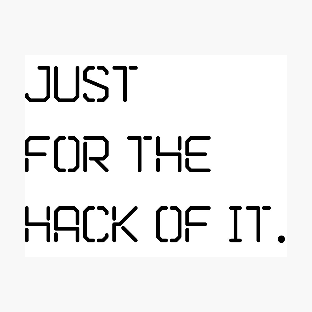 Just For The Hack Heck Of It Poster By Jockeybox Redbubble - hack roblox in like scoop it