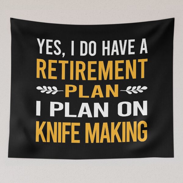 Item preview, My Retirement Plan Knife Making Knives Maker Knifemaking Knifemaker designed and sold by shannonim7t.