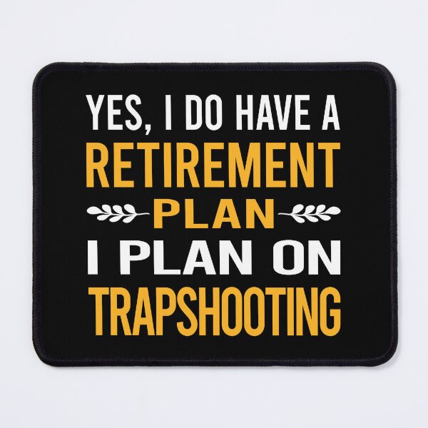 Item preview, My Retirement Plan Trapshooting Trap Shooting Clay Target Shooting designed and sold by shannonim7t.