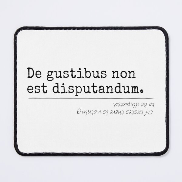 Item preview, Of tastes there is nothing to be disputed - Latin - T-Shirts, Stickers, House - VBK - VisionsByKaren designed and sold by VisionsByKaren.