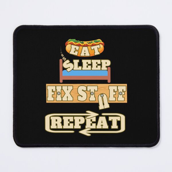 Item preview, Eat Sleep Fix Stuff Repeat designed and sold by my-green-gecko.