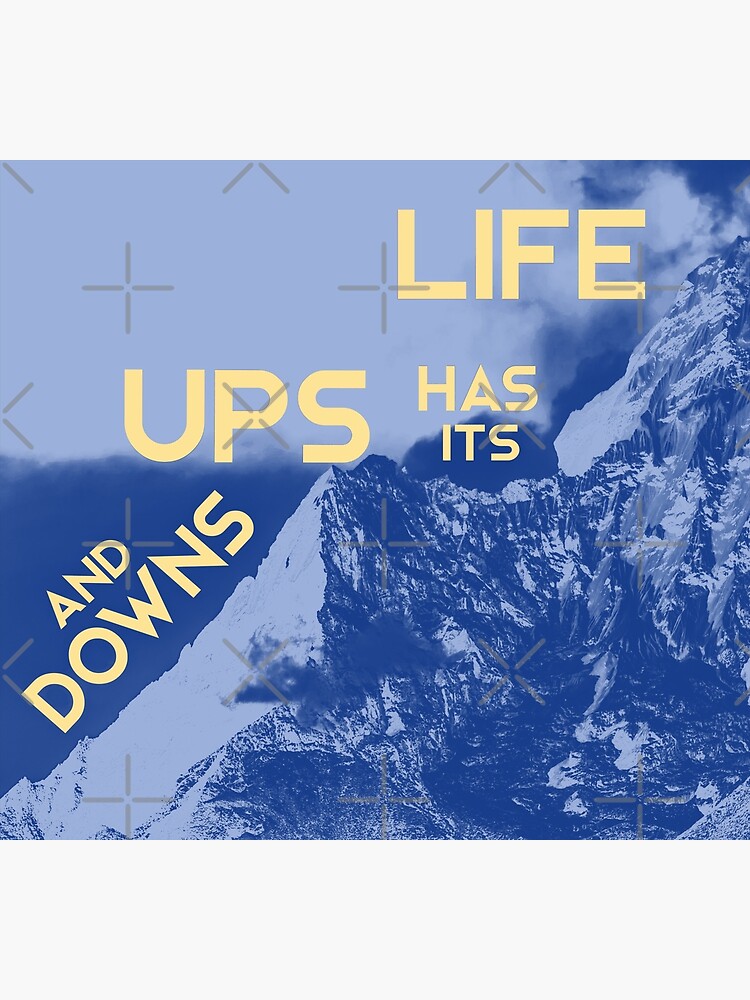 life-has-its-ups-and-downs-quotes-meme-art-print-for-sale-by-yooboo