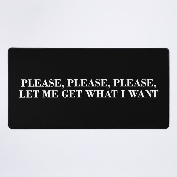 Item preview, Please, Please, Please, Let Me Get What I Want designed and sold by DonatasSab.