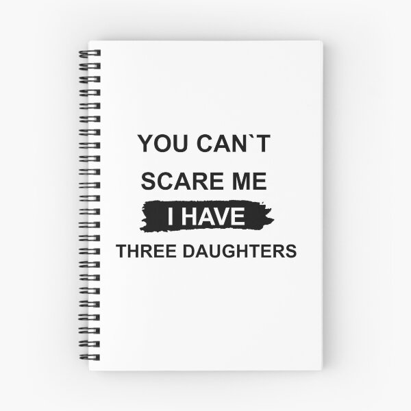 Item preview, YOU CAN'T SCARE ME, I HAVE THREE DAUGHTERS designed and sold by MiarCo.