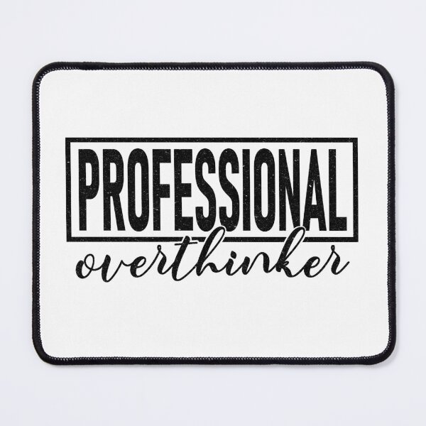 Item preview, Professional Overthinker designed and sold by GuwdTCo.