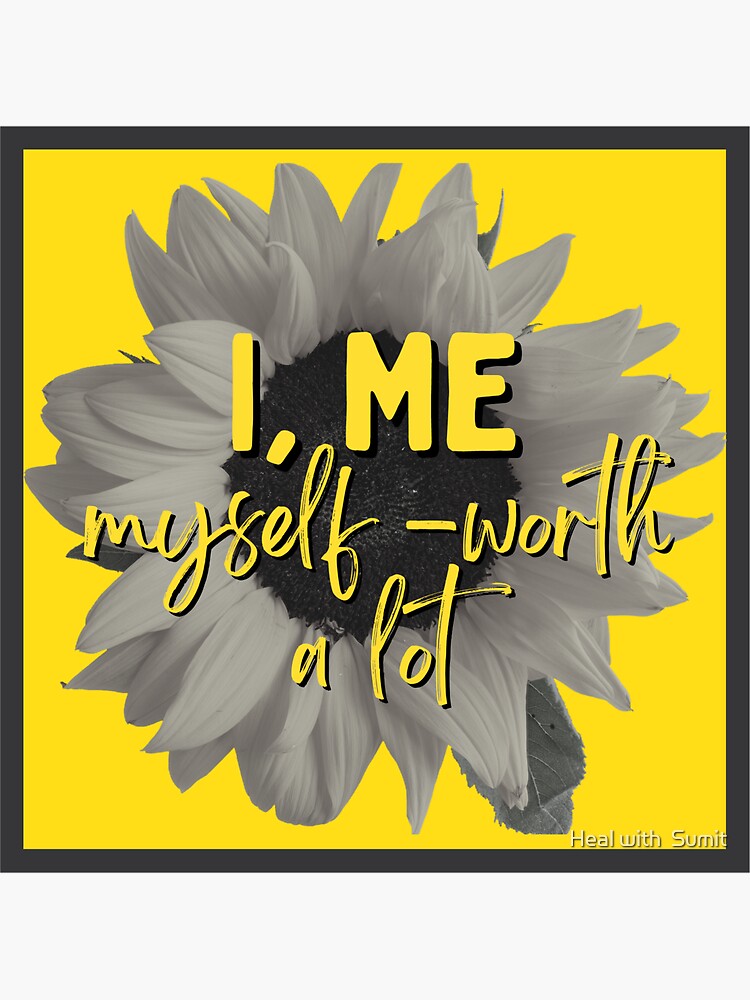 I, Me, Myself-Worth A Lot - Sun flower and yellow background. by TYLStore