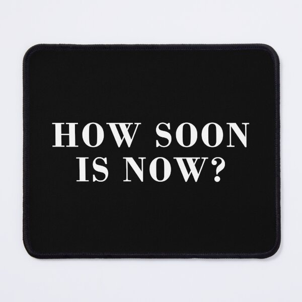 Item preview, How Soon Is Now designed and sold by DonatasSab.