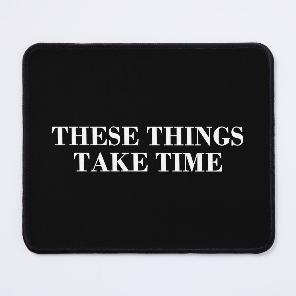Item preview, These Things Take Time designed and sold by DonatasSab.