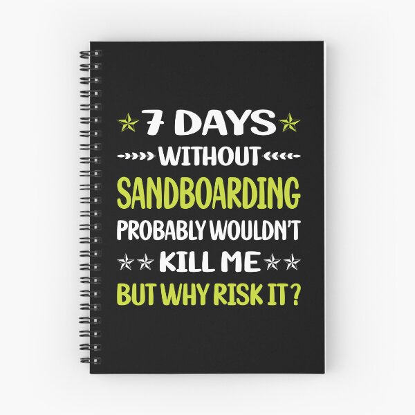 Item preview, 7 Days Without Sandboarding Sandboard Sandboarder Sand Dune Surfing Boarding designed and sold by lsgdmartha.