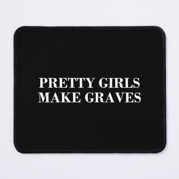 Item preview, Pretty Girls Make Graves designed and sold by DonatasSab.