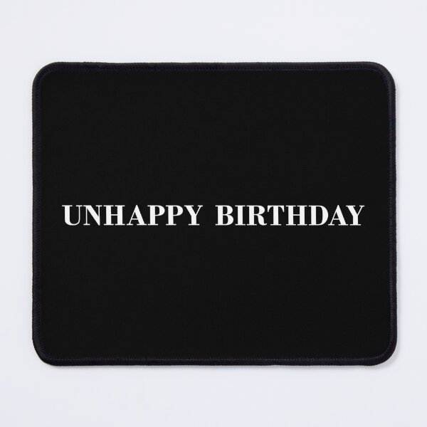Item preview, Unhappy Birthday designed and sold by DonatasSab.