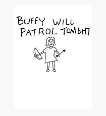 Buffy Will Patrol Tonight Photographic Print