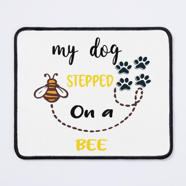 Item preview, My Dog Stepped On A Bee designed and sold by ENJOY Wear.