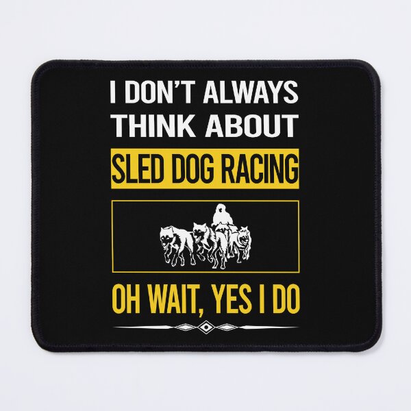 Item preview, Funny Yes I Do Sled Dog Racing Dogsled designed and sold by gowenefkolaob.