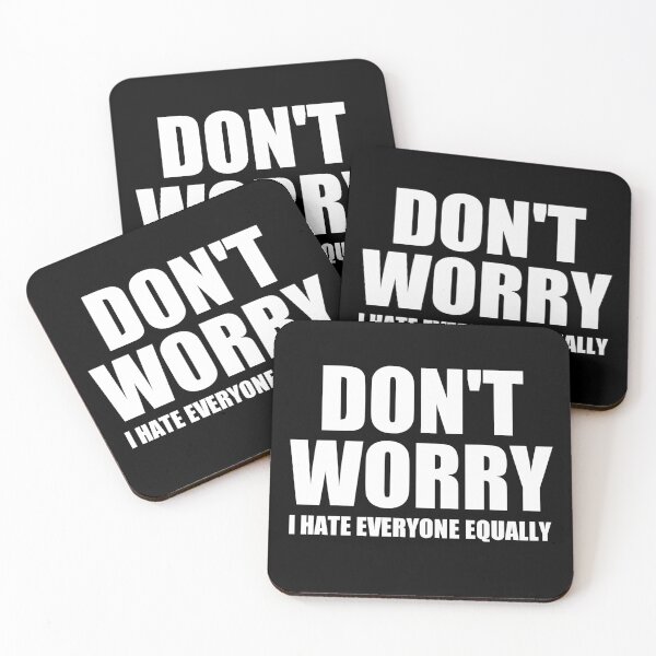 Item preview, don't worry i hate everyone equally designed and sold by Eriksonshop.