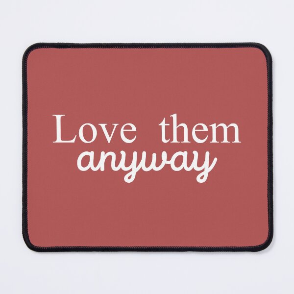 Item preview, Love Them Anyway designed and sold by Moeez Javed.