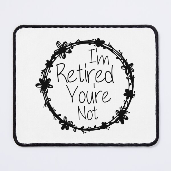 Item preview, I'm Retired You're Not Funny Dad Quote designed and sold by medbdj.