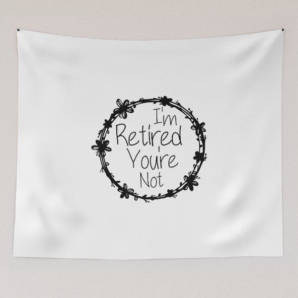 Item preview, I'm Retired You're Not Funny Dad Quote designed and sold by medbdj.