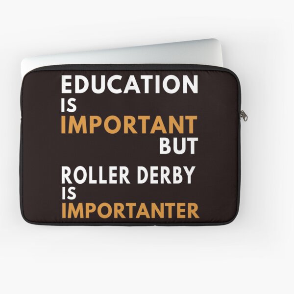 Item preview, Education Is Important But Roller Derby Is Importanter designed and sold by Aerial Addicts.