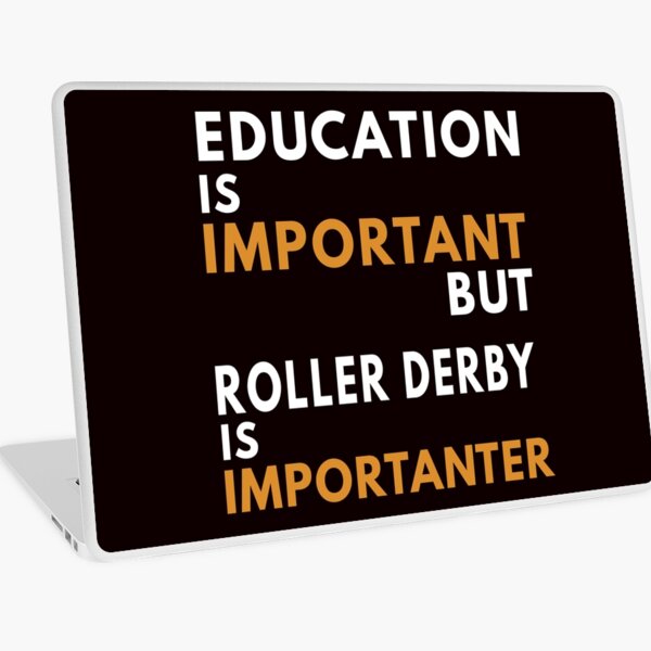 Item preview, Education Is Important But Roller Derby Is Importanter designed and sold by Aerial Addicts.