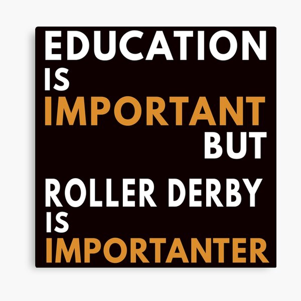 Item preview, Education Is Important But Roller Derby Is Importanter designed and sold by Aerial Addicts.