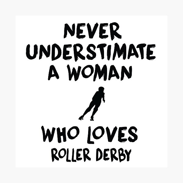 Item preview, Never Understimate A Woman Who Loves Roller Derby  designed and sold by Aerial Addicts.