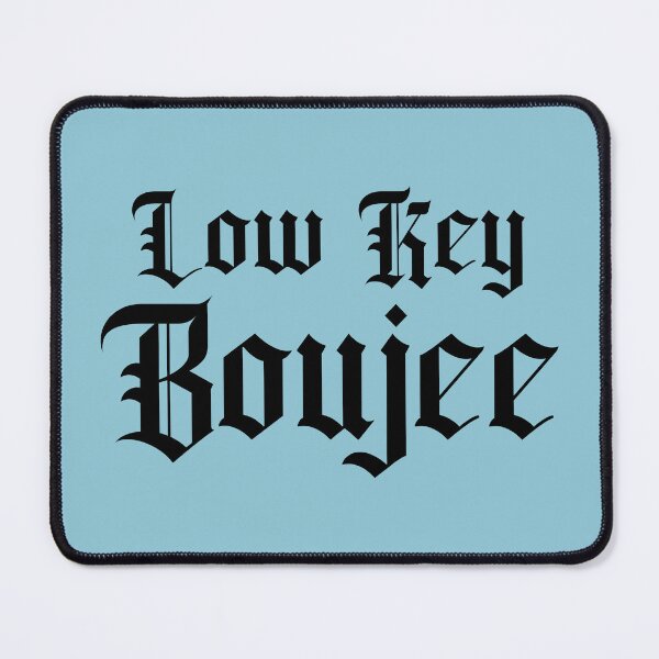 Item preview, Low Key Boujee designed and sold by Moeez Javed.
