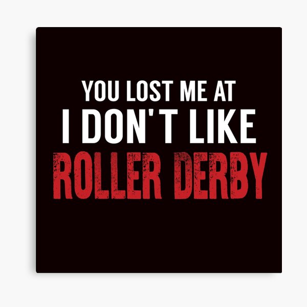 Item preview, You Lost Me At I Don't Like Roller Derby designed and sold by Aerial Addicts.