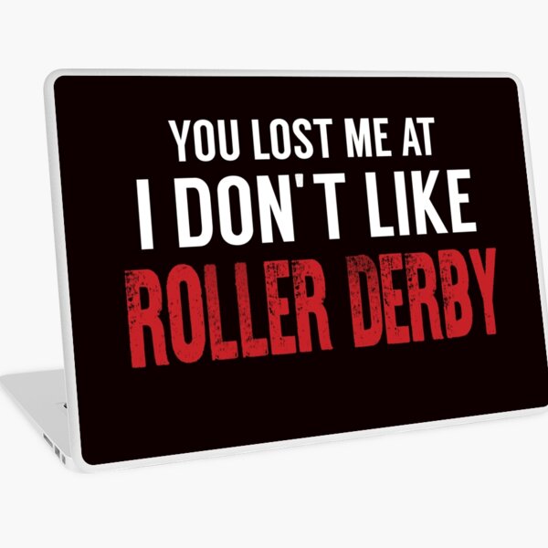 Item preview, You Lost Me At I Don't Like Roller Derby designed and sold by Aerial Addicts.