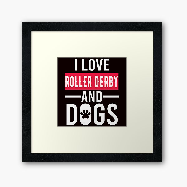Item preview, I Love Roller Derby And Dogs designed and sold by Aerial Addicts.