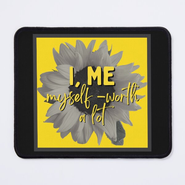 Item preview, I, Me, Myself-Worth A Lot - Sunflower and a sunny yellow background. (Black Edition) designed and sold by Heal with  Sumit.