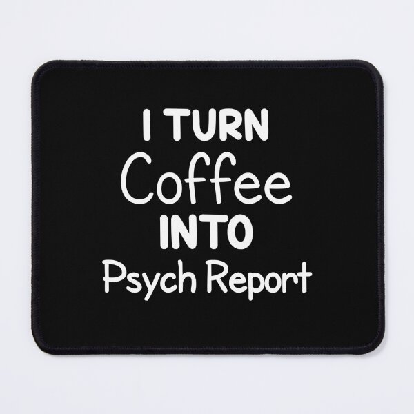 Item preview, i turn coffee into psych report designed and sold by Eriksonshop.